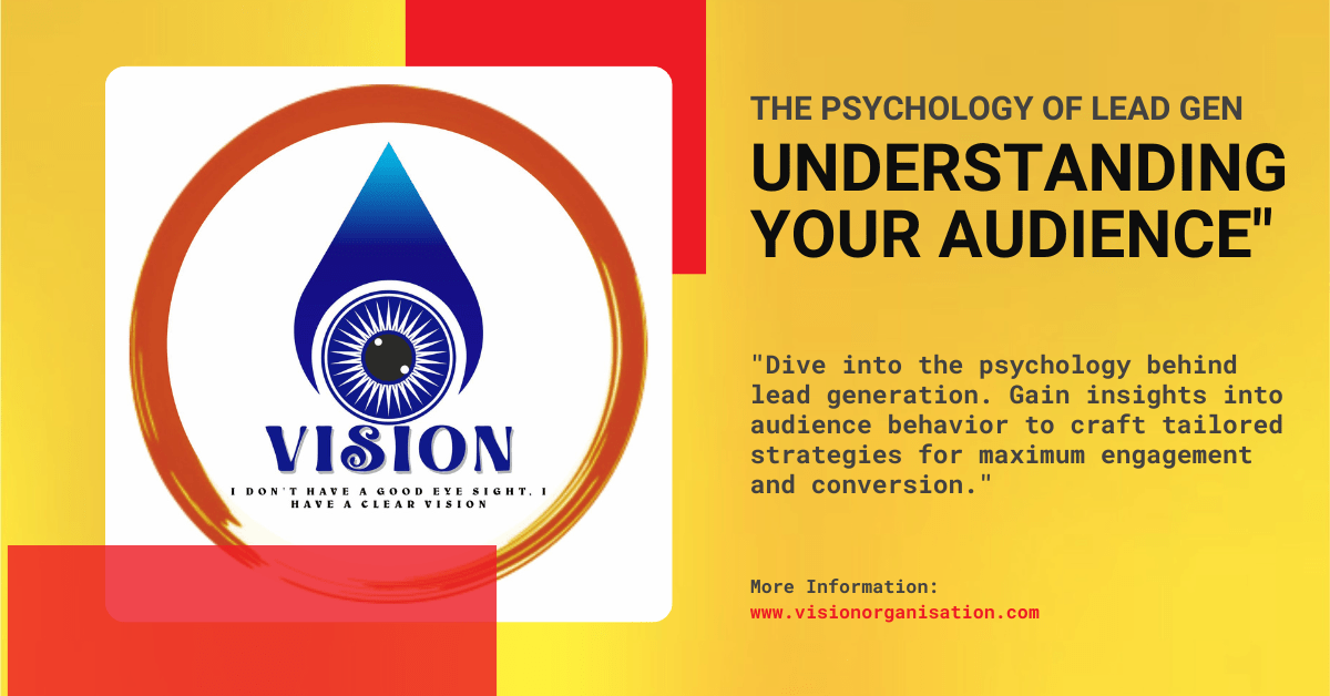 The Psychology of Lead Generation: Understanding Your Audience