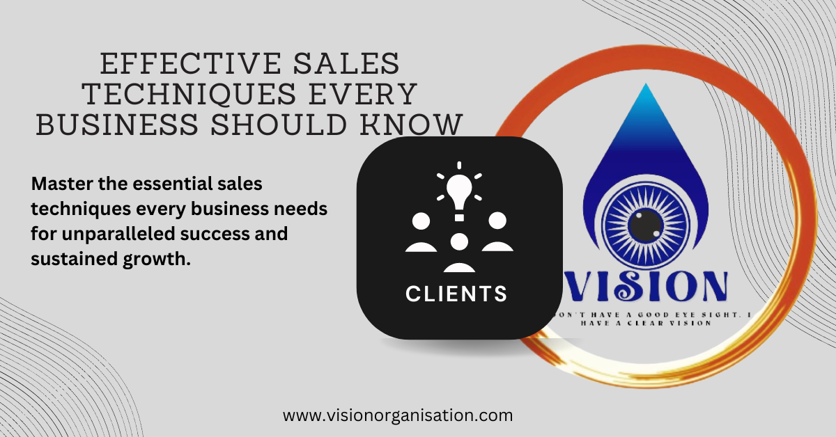 Effective Sales Techniques Every Business Should Know